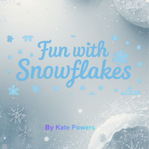 fun with snowflakes